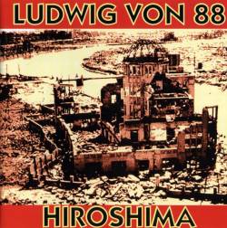 Ludwig Von 88 : Hiroshima